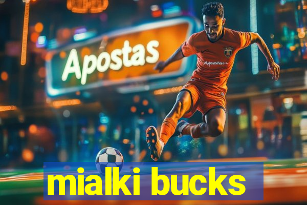 mialki bucks